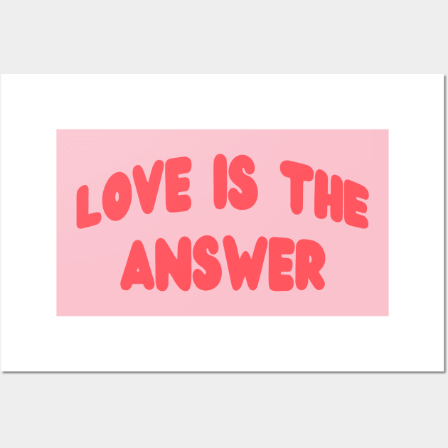 Love is The Answer Wall Art by yayor